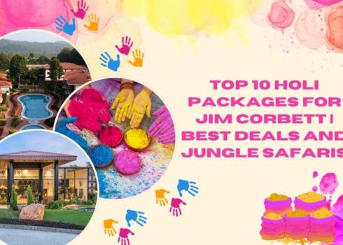 Top 10 Holi Packages for Jim Corbett | Best Deals and Jungle Safaris